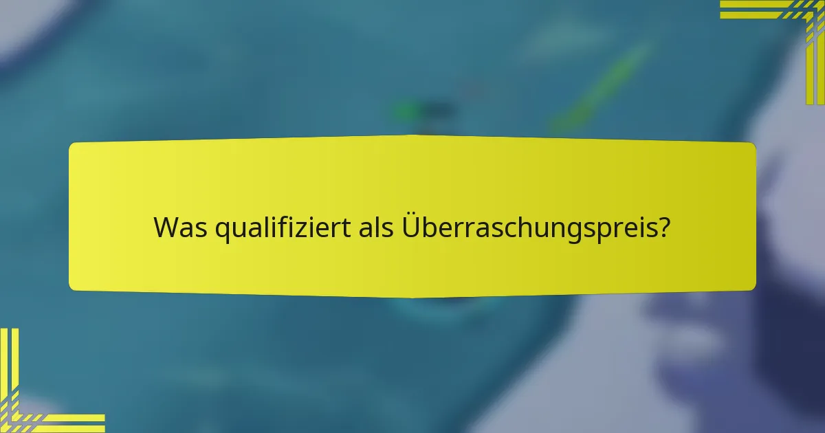 Was qualifiziert als Überraschungspreis?