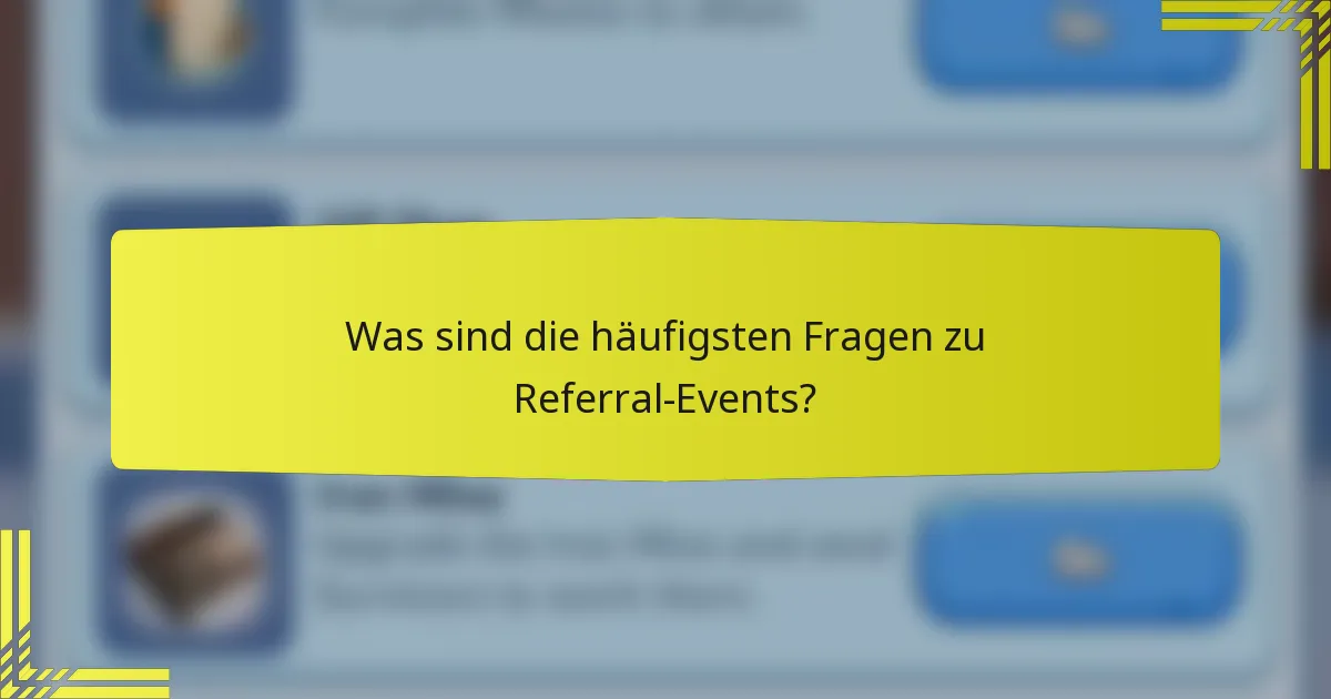 Was sind die häufigsten Fragen zu Referral-Events?