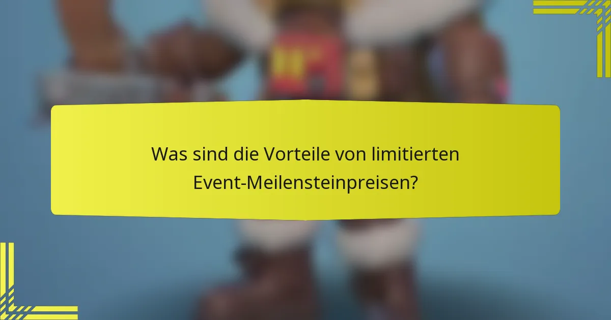 Was sind die Vorteile von limitierten Event-Meilensteinpreisen?