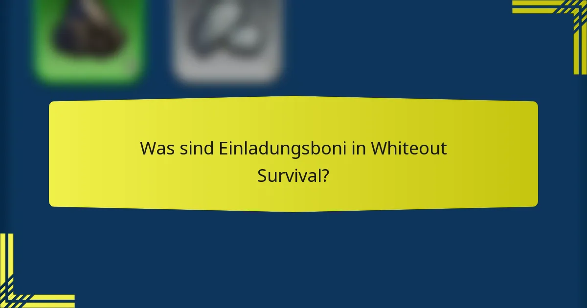 Was sind Einladungsboni in Whiteout Survival?