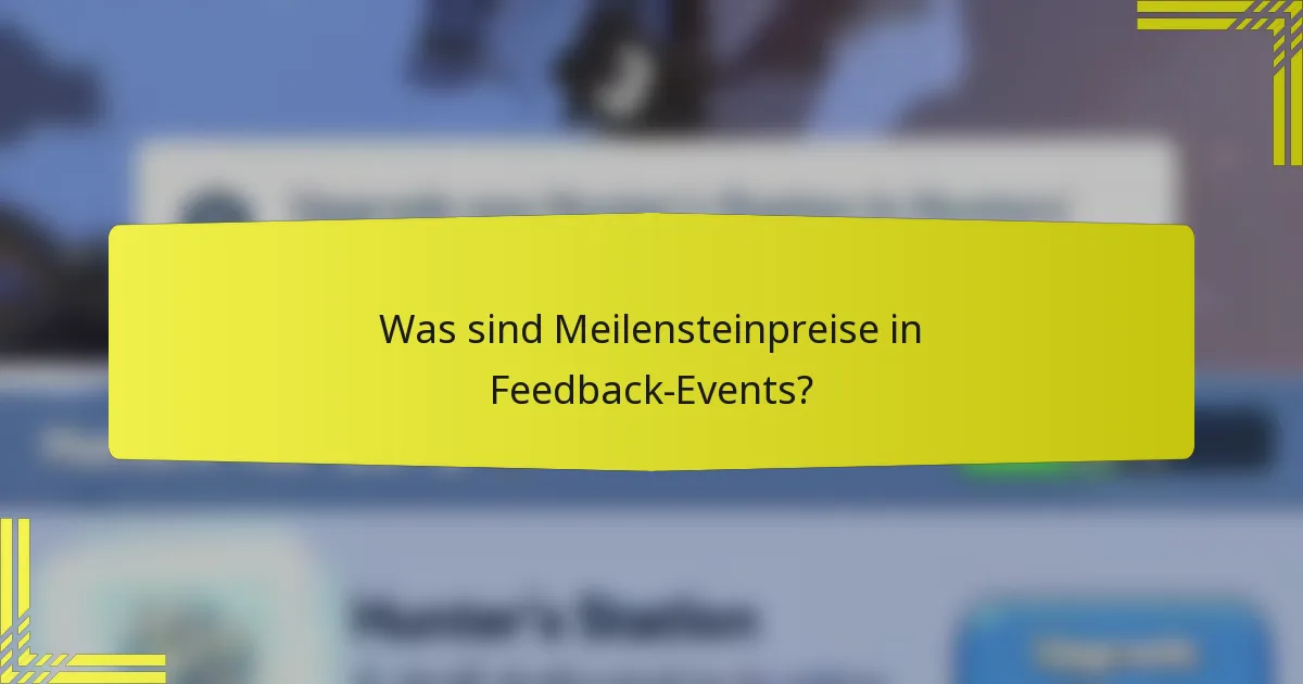 Was sind Meilensteinpreise in Feedback-Events?
