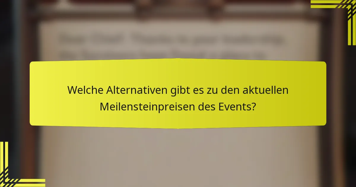 Welche Alternativen gibt es zu den aktuellen Meilensteinpreisen des Events?