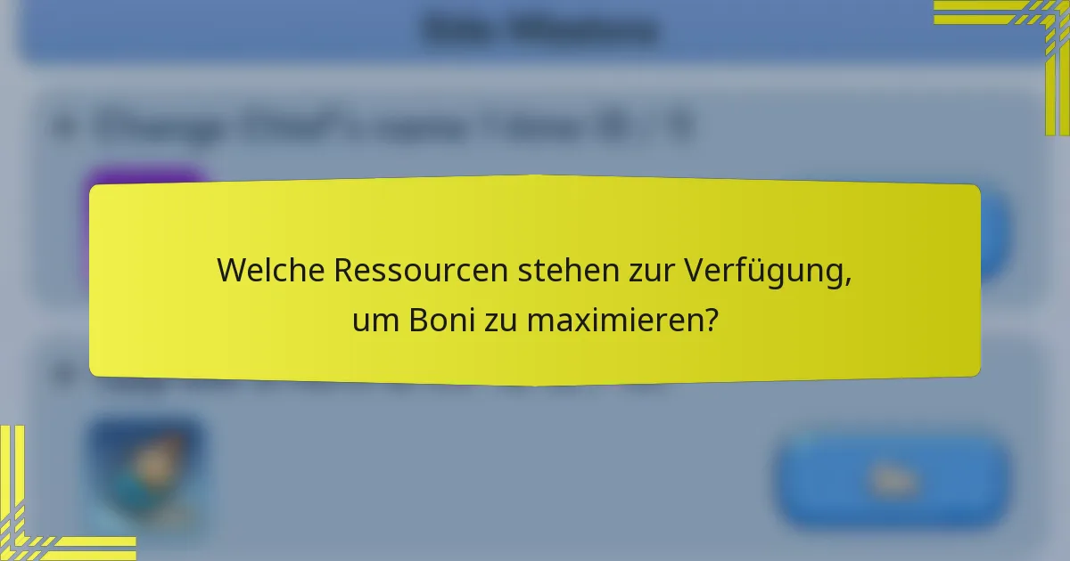 Welche Ressourcen stehen zur Verfügung, um Boni zu maximieren?