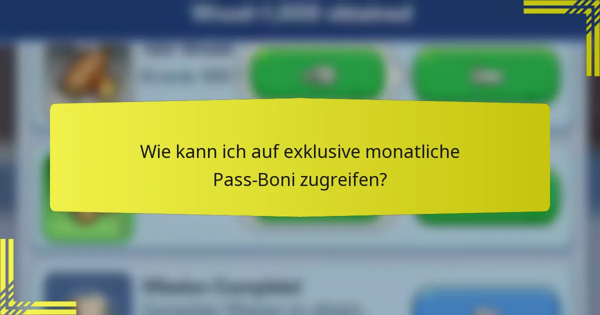 Wie kann ich auf exklusive monatliche Pass-Boni zugreifen?