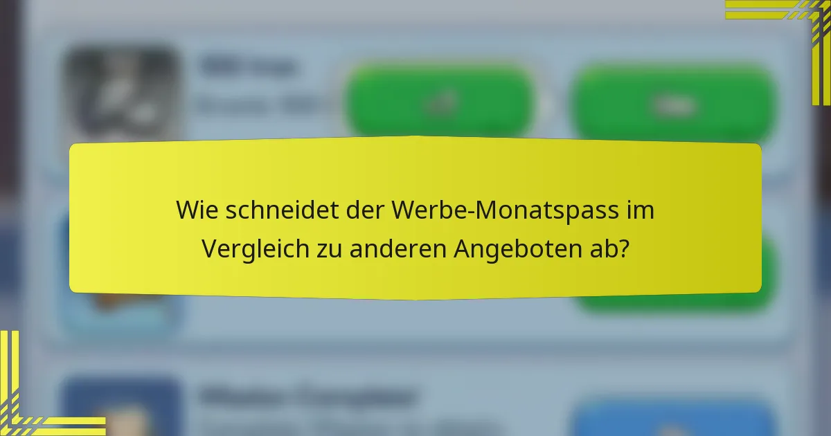 Wie schneidet der Werbe-Monatspass im Vergleich zu anderen Angeboten ab?