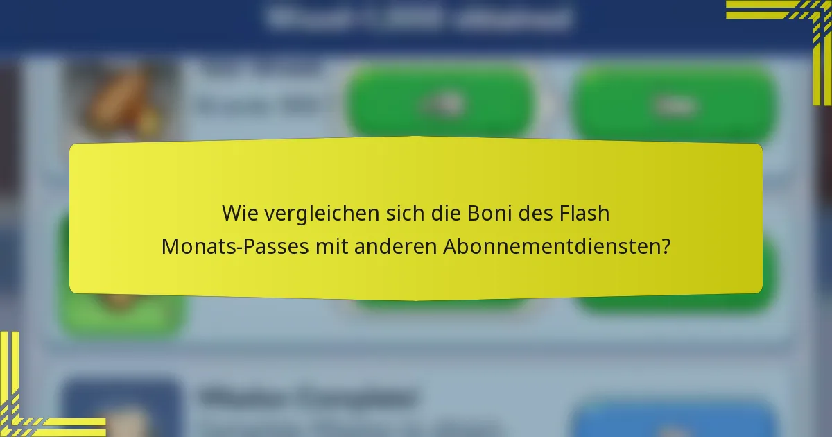 Wie vergleichen sich die Boni des Flash Monats-Passes mit anderen Abonnementdiensten?