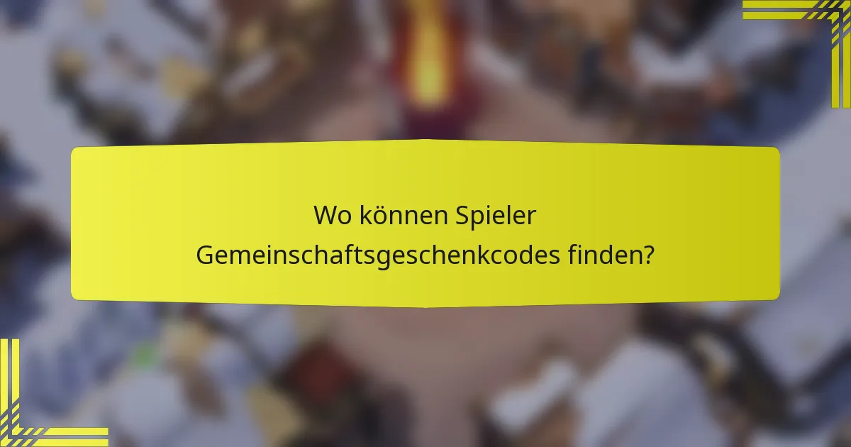 Wo können Spieler Gemeinschaftsgeschenkcodes finden?